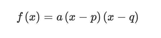 <p>f(x) = a(x-p)(x-q)</p>