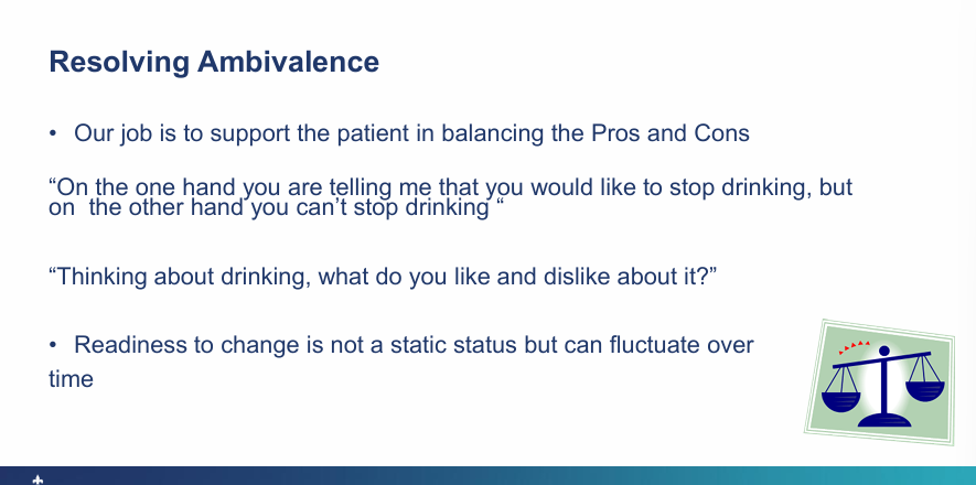 <ul><li><p>Support the patient in balancing the Pros/Cons</p></li><li><p>Remember that readiness to change is not static status but can fluctuate over time </p></li></ul><p></p>