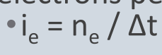 <p>The number of electrons per second that pass through a cross-sectional area (ie = ne / Δt) or defined in terms of drift speed as ie = NeA vd.</p>