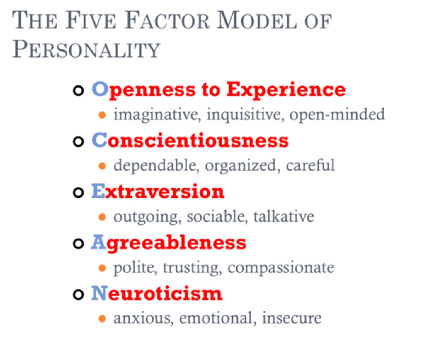 <p>identifies five main characteristics that account for most individual differences in personality (agreeableness, extraversion, conscientiousness, openness to experience, and emotional stability (neuroticism))</p>