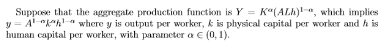 <p>if we assume that k and h are exogenous, what is the elasticity of y with respect to A?</p>