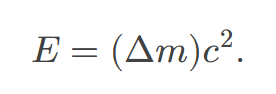 <p>the equation E=Δ𝑚c², where c is the speed of light. </p>