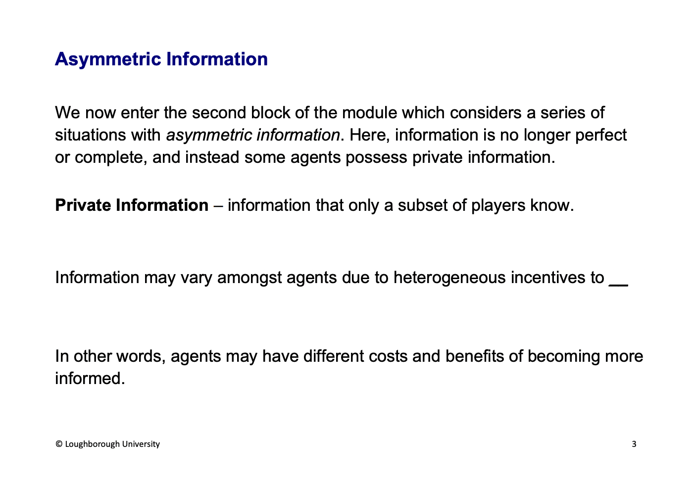 <p><span><u><span>Gather information</span></u></span></p><p>&nbsp;</p><p>Allowing some players to have great information, contradicts the assumptions of perfect information and create the concepts of private information (greater than other people)</p>