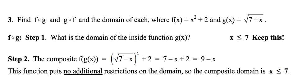 <ol><li><p>find the domain of the function inside only (in this example, g(x))</p></li><li><p>insert g(x) into f(x), then find the domain</p></li><li><p>take the two domains and combine them</p></li></ol><p></p>