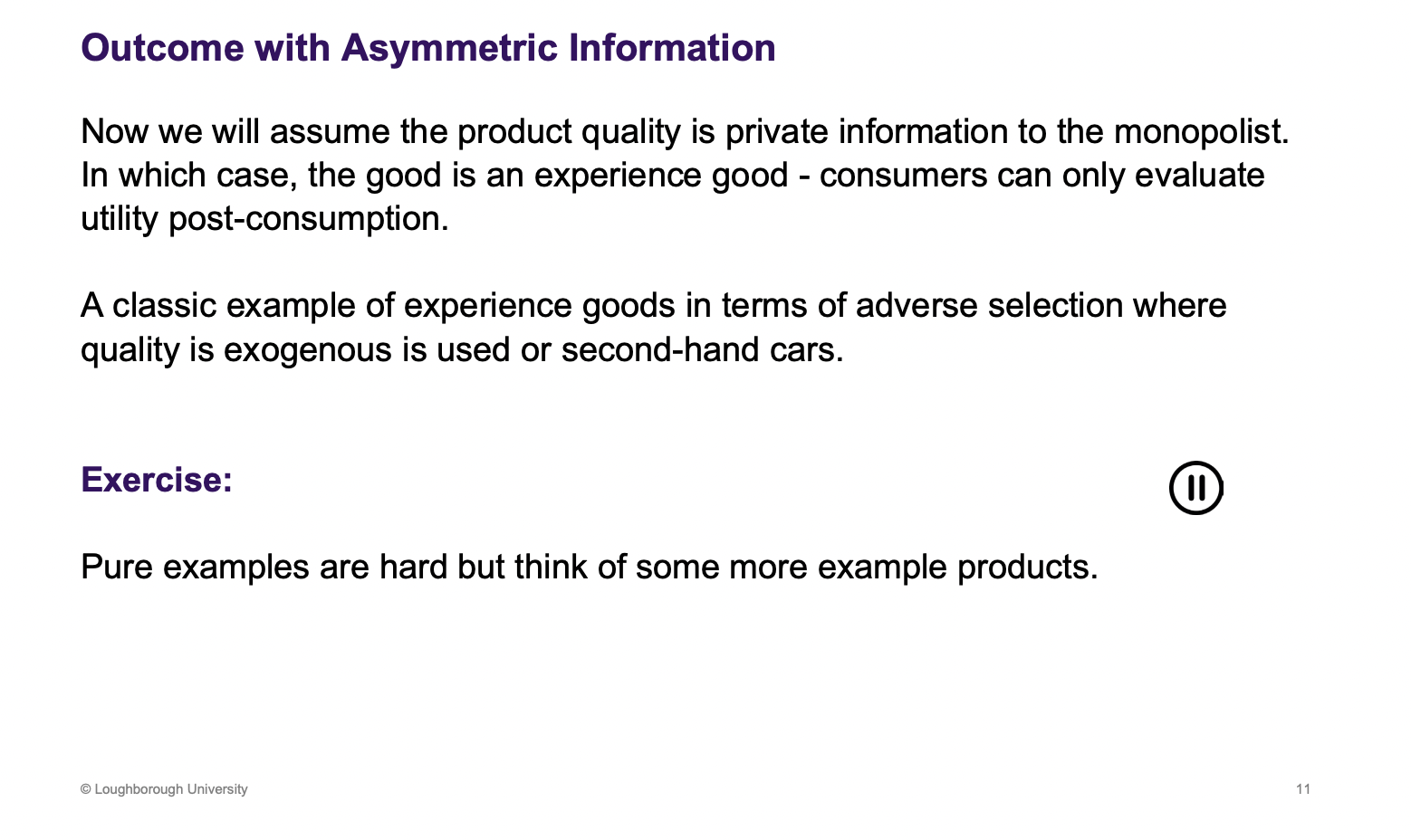 <p>Experience goods - know utility after they purchase.</p><p>Example is pets (animals), Wine is another example where the owners don't know the quality until they try the good</p>