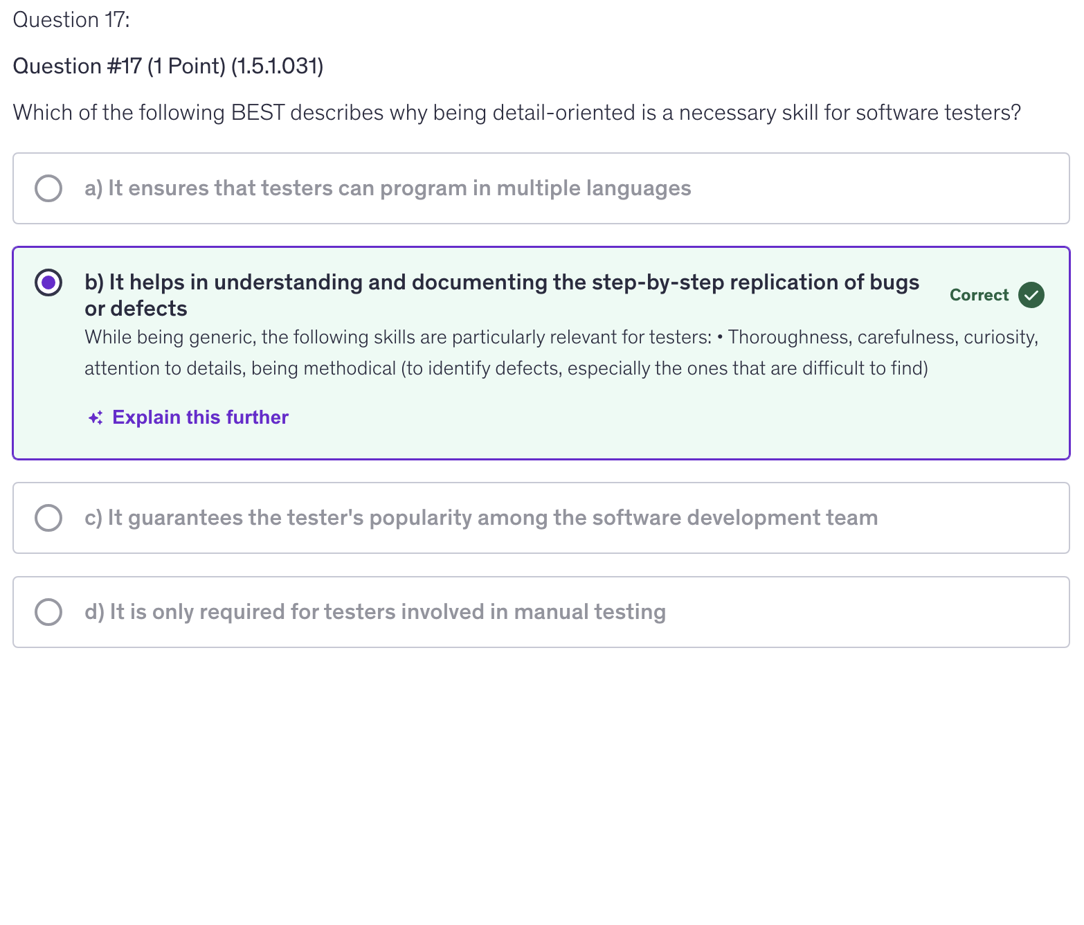 <p>b) It helps in understanding and documenting the step-by-step replication of bugs or defects</p>