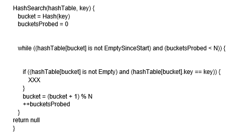 <p>13) Which XXX completes the following algorithm?  PICTURE NEEDED</p><p>a. return hashTable[key]</p><p>b. return hashTable[bucket]</p><p>c. return bucket</p><p>d. return key</p>