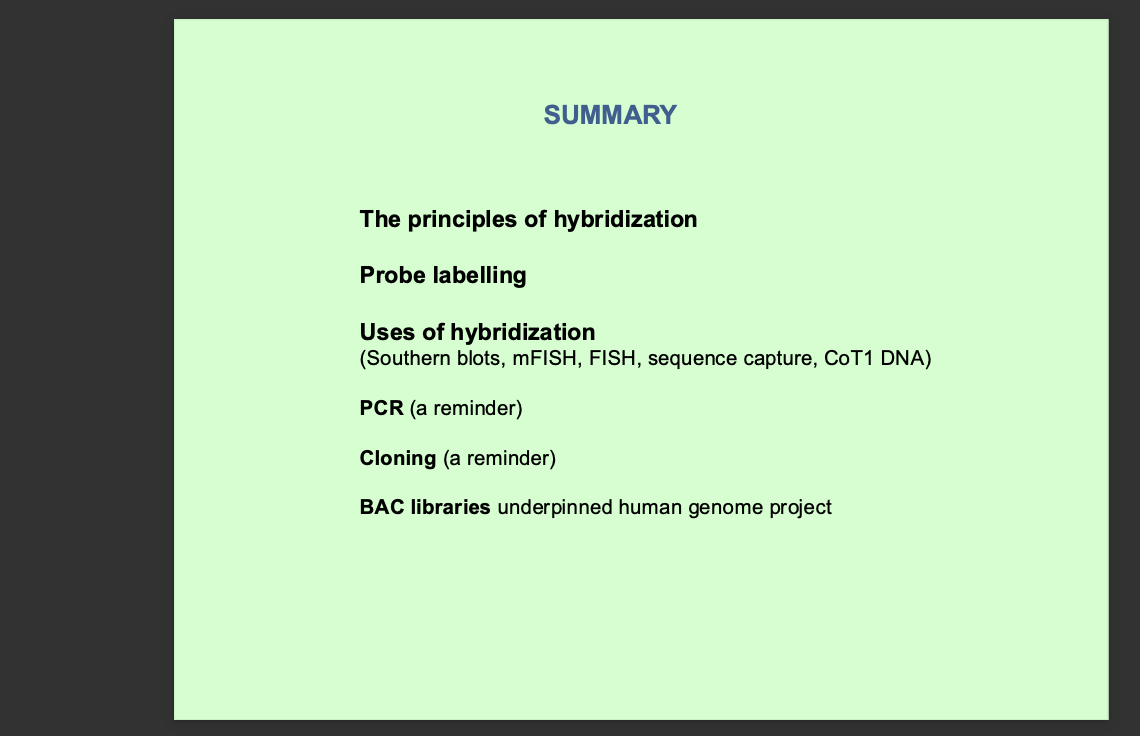<p>bacterial artificial chromosome vectors </p><p>Vector based on the </p><p>BAC VECTORS - enormous capacity </p><p>MBO 1 - cuts up the DNA of interest into fragments</p><p>Compatible “sticky ends” with Bam H I of the plasmid vector</p><p>genome projects - cloning of large regions of dna </p><p>Large inserts possible</p><p></p><p>DNA ISOLATED </p><p>DNA fragmented using restriction enzymes - MBo 1 -</p><p>then undergo pulsed gel electrophoresis </p><p>-dna fused to plasmid with dna ligase  - mbo 1 sticky end to Bam HI</p><p><strong>blue white screening - identifies colonies with INSERTS </strong></p><p>Antibiotic selection - only bacteria with plasmid survive </p><p></p><p><strong>-Robotic arrays </strong>speed up the process - can represent 90% of the genome </p><p>each 4×4 box - 8 clones plated in duplicate </p><p></p><p></p><p></p><p>summary</p><p>-comparative array genomic hybridisation</p><p>micro array hybridiation (immobilised probes)</p><p>cot1 dna - supressor of background noise for (repetitive dna)</p><p></p><p>SOUTHERN BLOT - FOR DNA</p><p>Restriction - electrophoreisis -hybridisation </p>