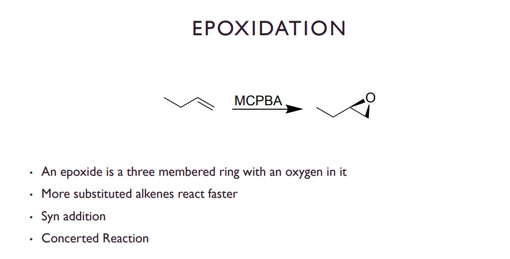 <p>Syn edition because other substituents dont move rly. 1 step concerted reaction</p><p>MCBPA or Peroxyacetic acid to donate an oxygen acting as an electrophile.</p>