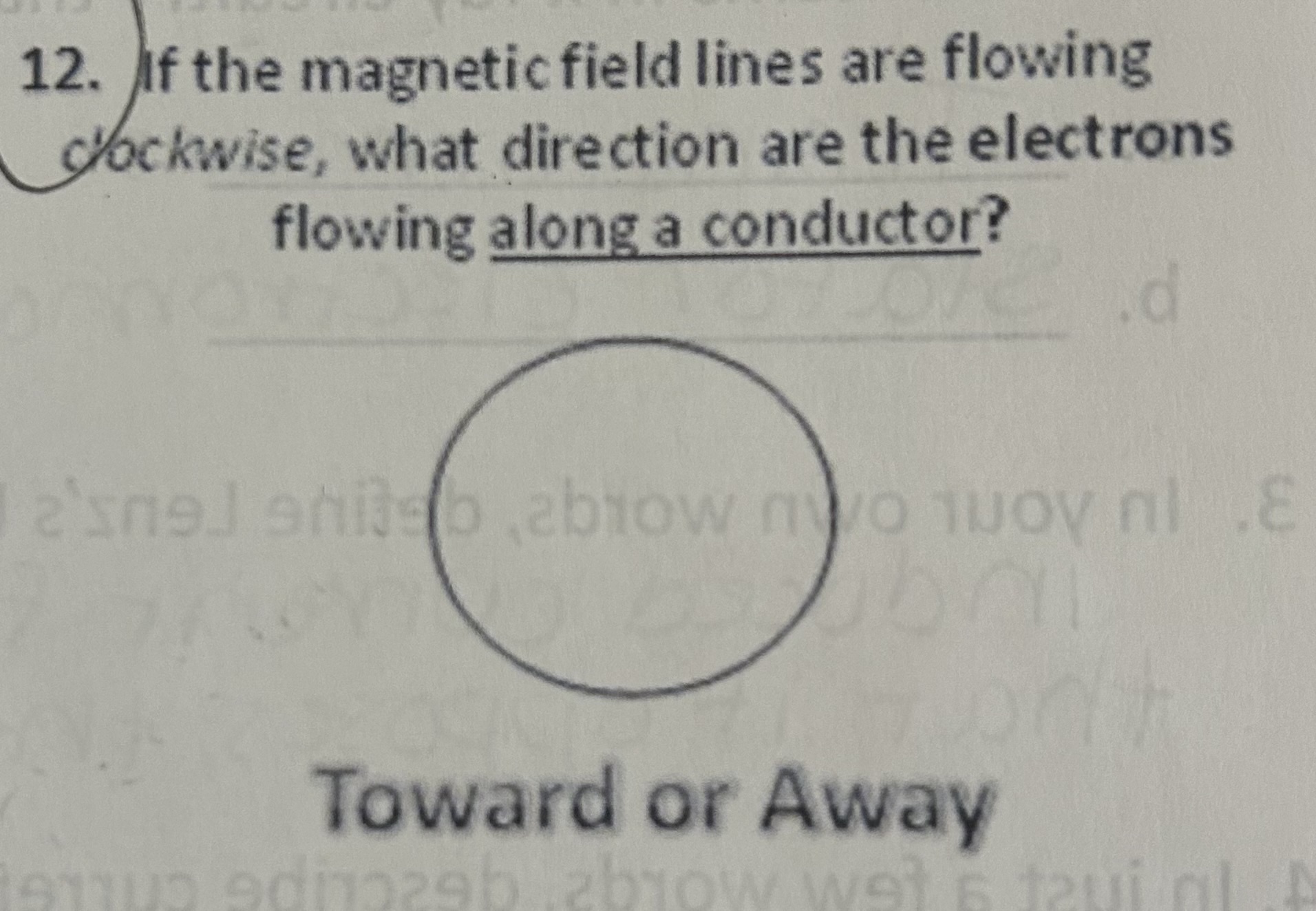 <p>If the magnetic field lines are flowing clockwise, what direction is the electrons flowing along a conductor</p>