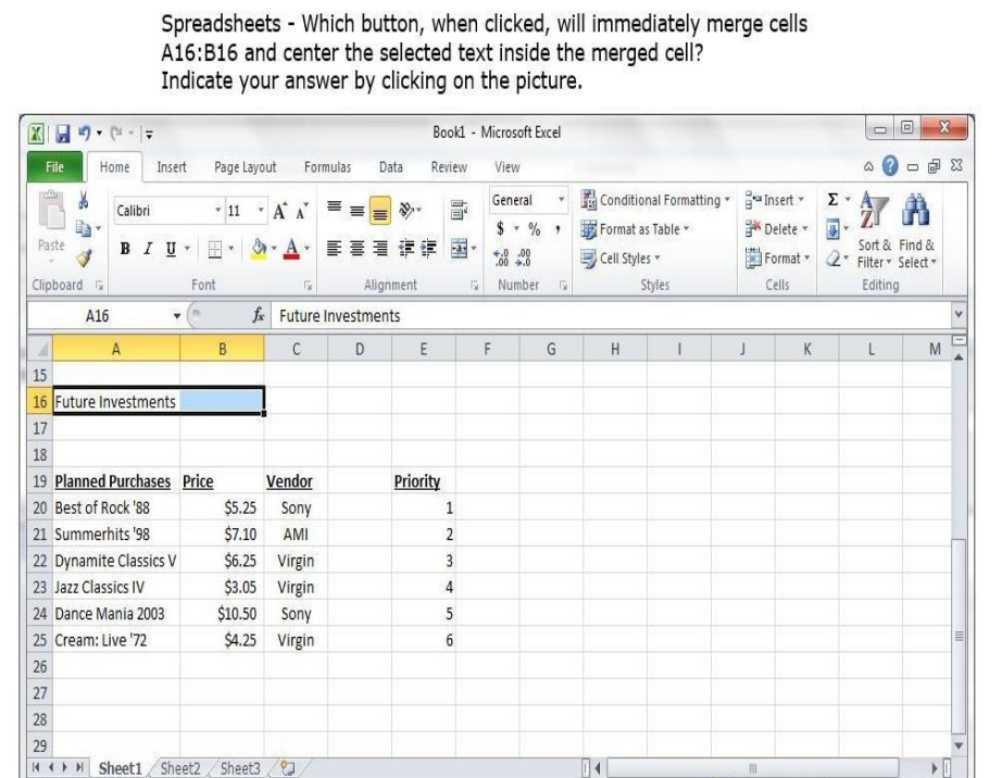 <p>Which button, when clicked, will immediately merge cells A16:B16 and center the selected text inside the merged cell?</p>