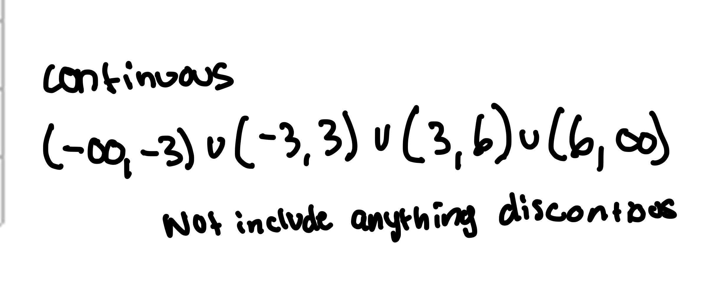 <p>Be sure to write and not include anything discontinuous</p>