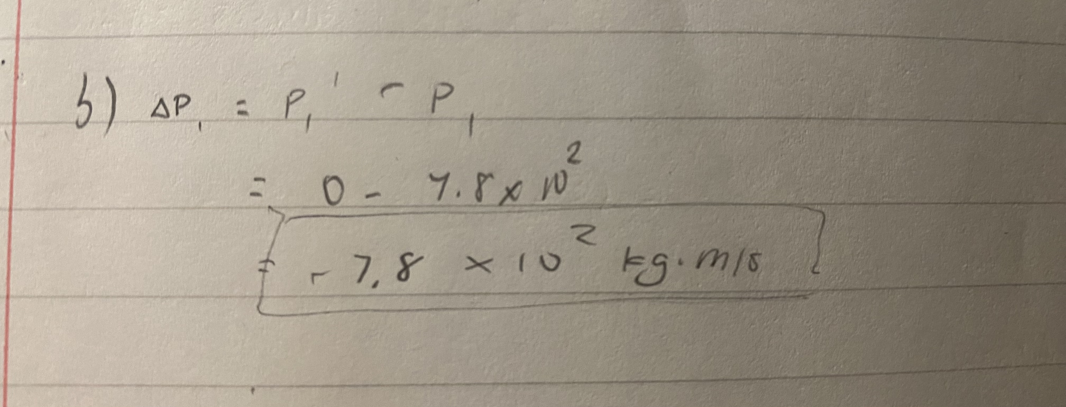 <p>The change in the fullback's momentum is equal to his initial momentum since he comes to a stop, ending up with a change of -7.8 × 10² kg·m/s.</p>