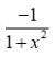<p>-1/(1+x²)</p>