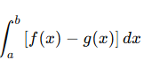 <p>where f(x) &gt; g(x) on [a,b]</p>