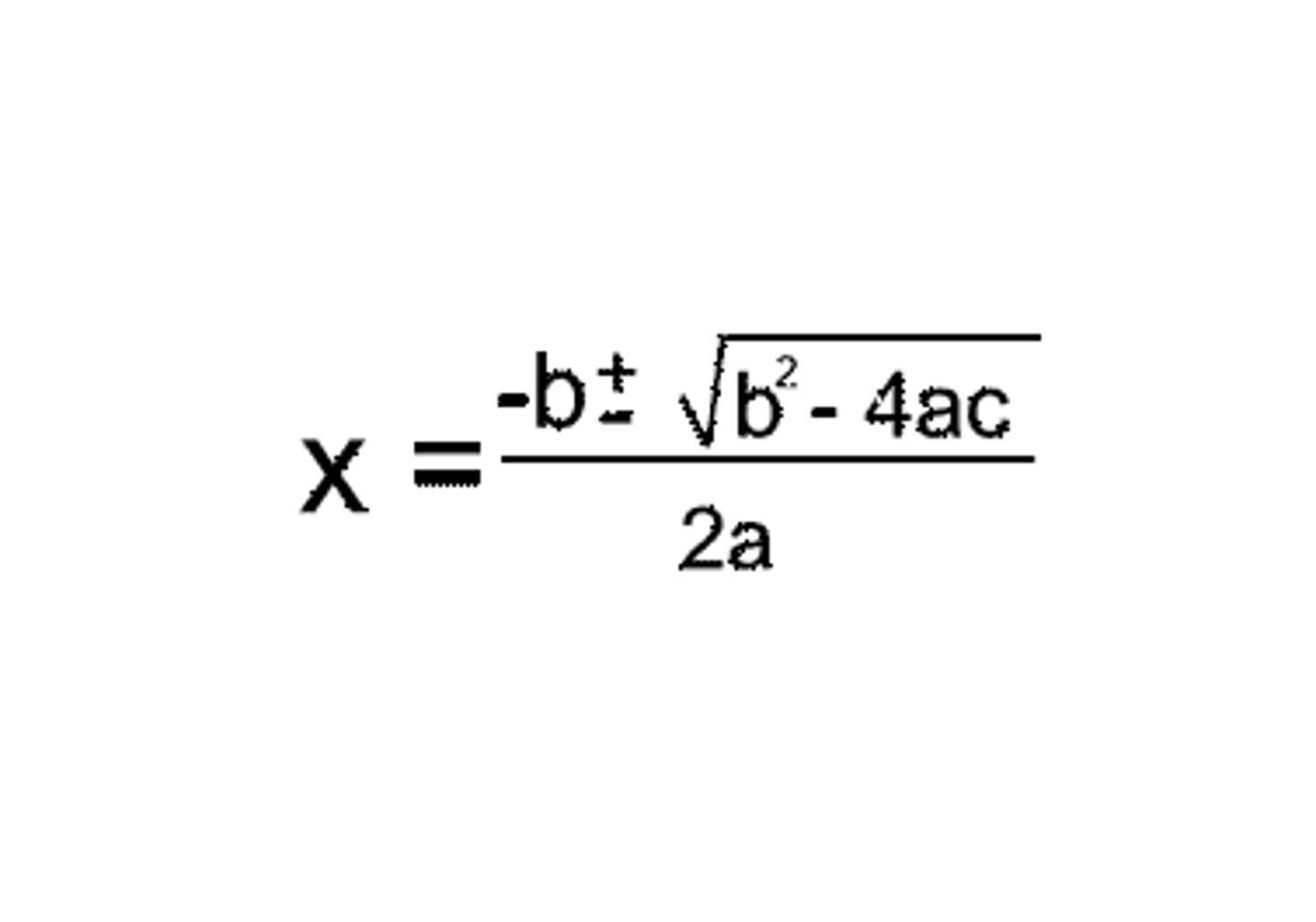 <p>x = -b ± √(b² - 4ac)/2a</p>