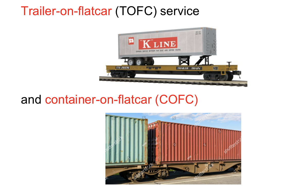 <ul><li><p>Trailer-on-Flatcar (TOFC) – Trucks’ entire trailers are loaded onto flat railcars. This lets trucks and rail work together; rail moves the long-haul part, trucks handle pick-up/delivery. Often called “piggyback service.”</p><ul><li><p>Piggyback service is a distribution method that uses a combination of rail and truck transportation to move goods</p></li></ul></li><li><p>Container-on-Flatcar (COFC) – Standard shipping containers are loaded directly onto flat railcars. This is the backbone of intermodal shipping, connecting ships, rail, and trucks efficiently.</p></li></ul><ul><li><p>Double stacking of containers allows for even higher efficiencies</p></li><li><p>Can be limited by heights of bridges (underpass clearances) and maximum carrying weights of bridges</p></li></ul><p></p>