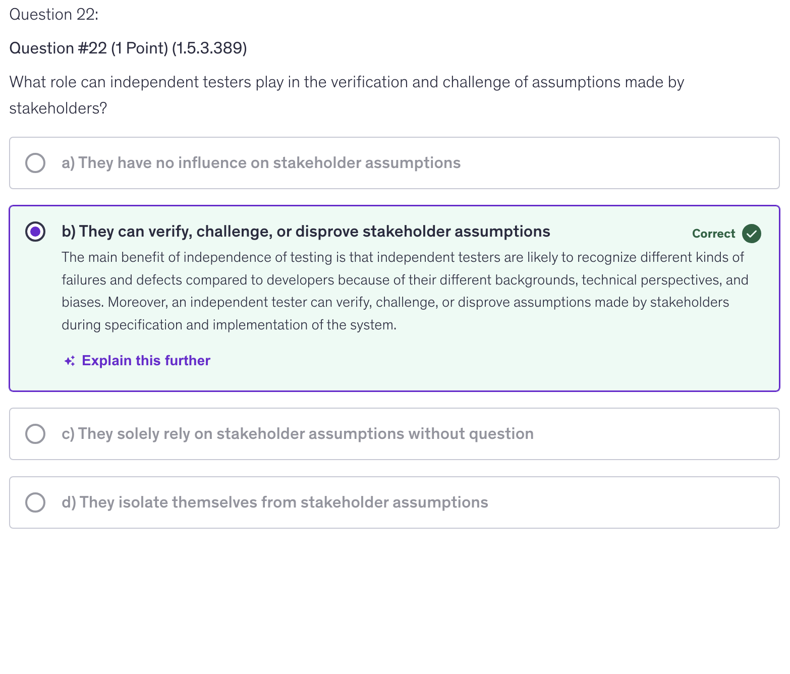 <p>b) They can verify, challenge, or disprove stakeholder assumptions</p>