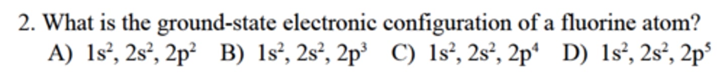 <p>What is the ground-state electronic configuration of a fluorine atom?</p>