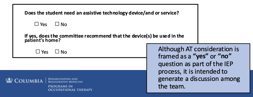 <p>the only 2 questions addressing/asking for AT in the IEP form; often gets overlooked!</p>