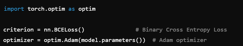 <ul><li><p><code>nn.BCELoss</code> is the standard for binary classification tasks.</p></li><li><p><code>optim.Adam</code> is a commonly used optimizer for many neural network tasks because it adapts the learning rate for each parameter.</p></li></ul><p></p>