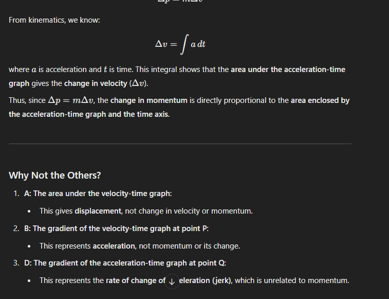 <p>C, Remember, the area under the acceleration time graph is the velocity (integral of acceleration is velocity)</p>
