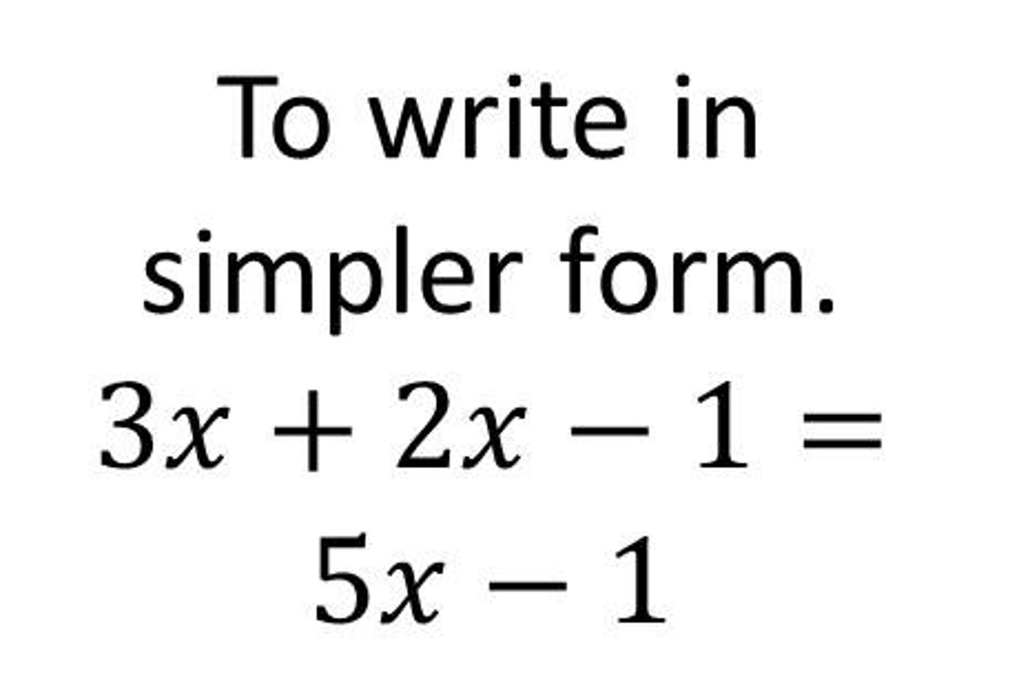 <p>to write an expression in a simpler form</p>