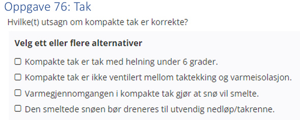 <p>(Tak: bank) Hvilke(t) utsagn om kompakte tak er korrekte?</p>