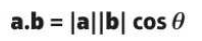 <p>where <strong>θ </strong>is the angle between a and b.</p>