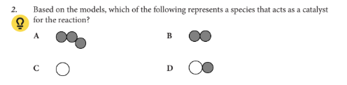 <p>Based on the models, which of the following represents a species that acts as a catalyst for the reaction?</p>