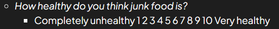 <p><span style="background-color: transparent;"><span>Works in a similar way to a Likert scale but gets respondents to identify a value that represents their strength of feeling about a particular topic.</span></span></p>