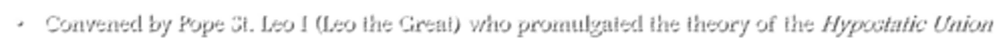 <p>Convened by Pope St. Leo who promulgated the theory of the Hypostatic Union</p>