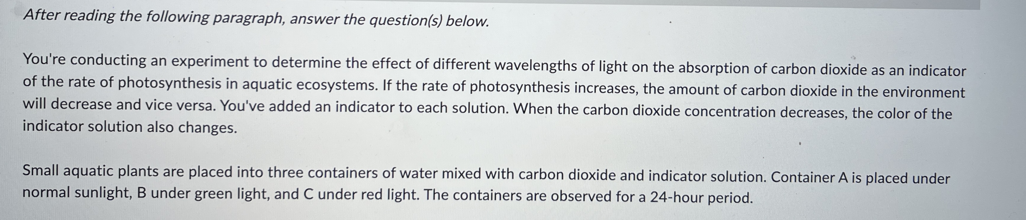 Based on your knowledge of the process of photosynthesis, the plant in the container placed under red light would probably 