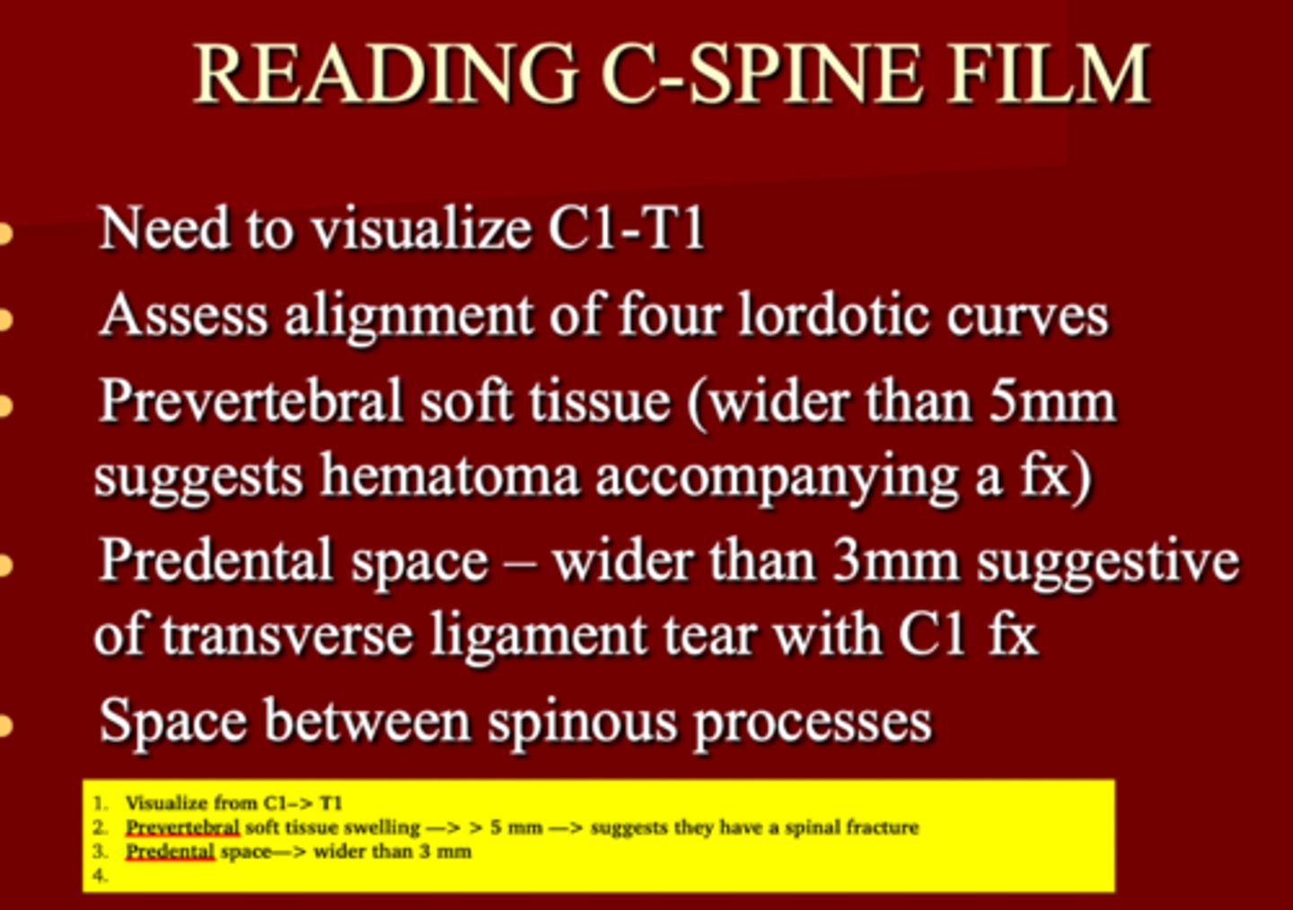 <p>1. C1-T1 </p><p>2. 4 lordotic curves </p><p>3. &gt; 5 mm </p><p>4. &gt; 3 mm </p><p>5. spinous processes</p>