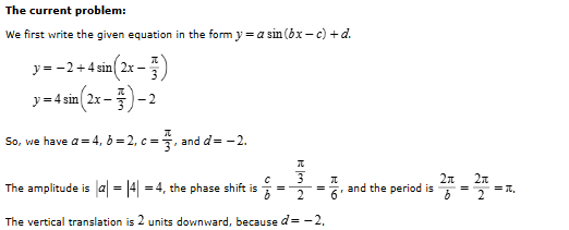 <p>Phase Shift=π/6</p><p>Period=π</p><p>Amplitude=4</p>