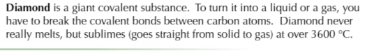 <p>that’s why giant covalent compounds have very high melting and boiling points</p>