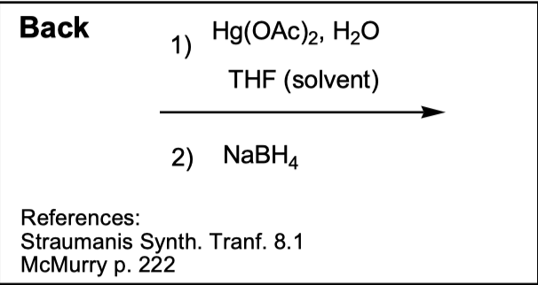 <p>Hg(OAc)2, H20 [THF solvent] + NaBH4</p>