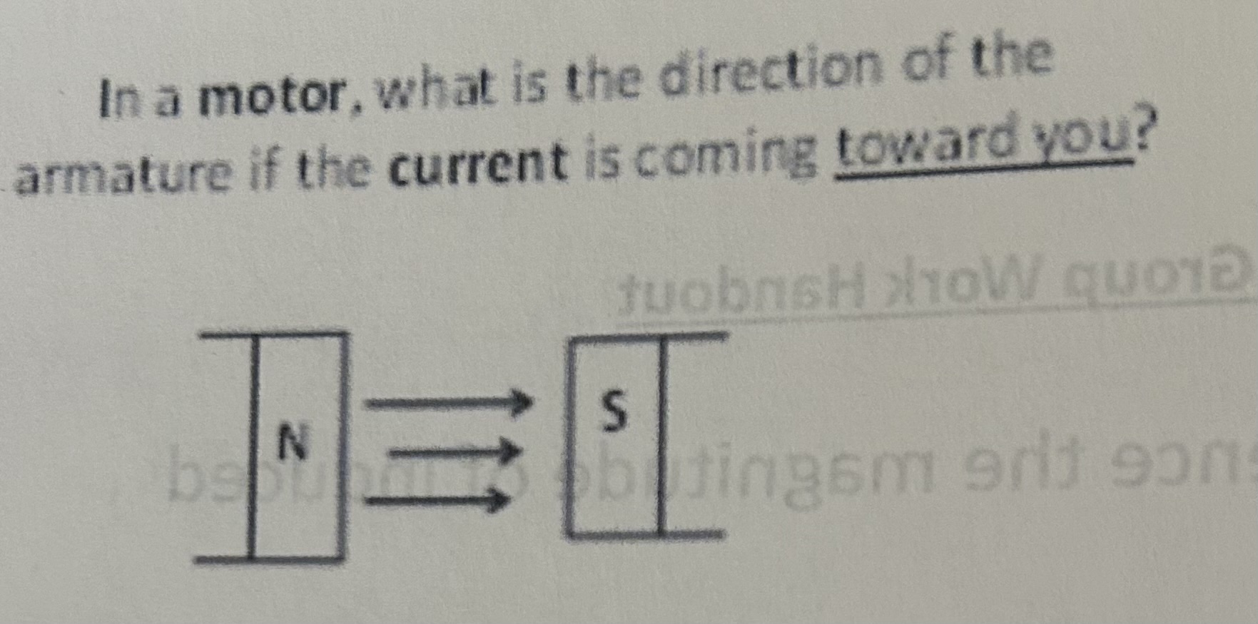 <p>In a motor, what is the direction of the armature if the current is coming toward you</p>