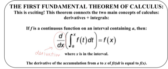 <p>if f is a continuous function on an interval containing a, then the derivative of the accumulation from a to x of f(t) dt is equal to f(x) </p>