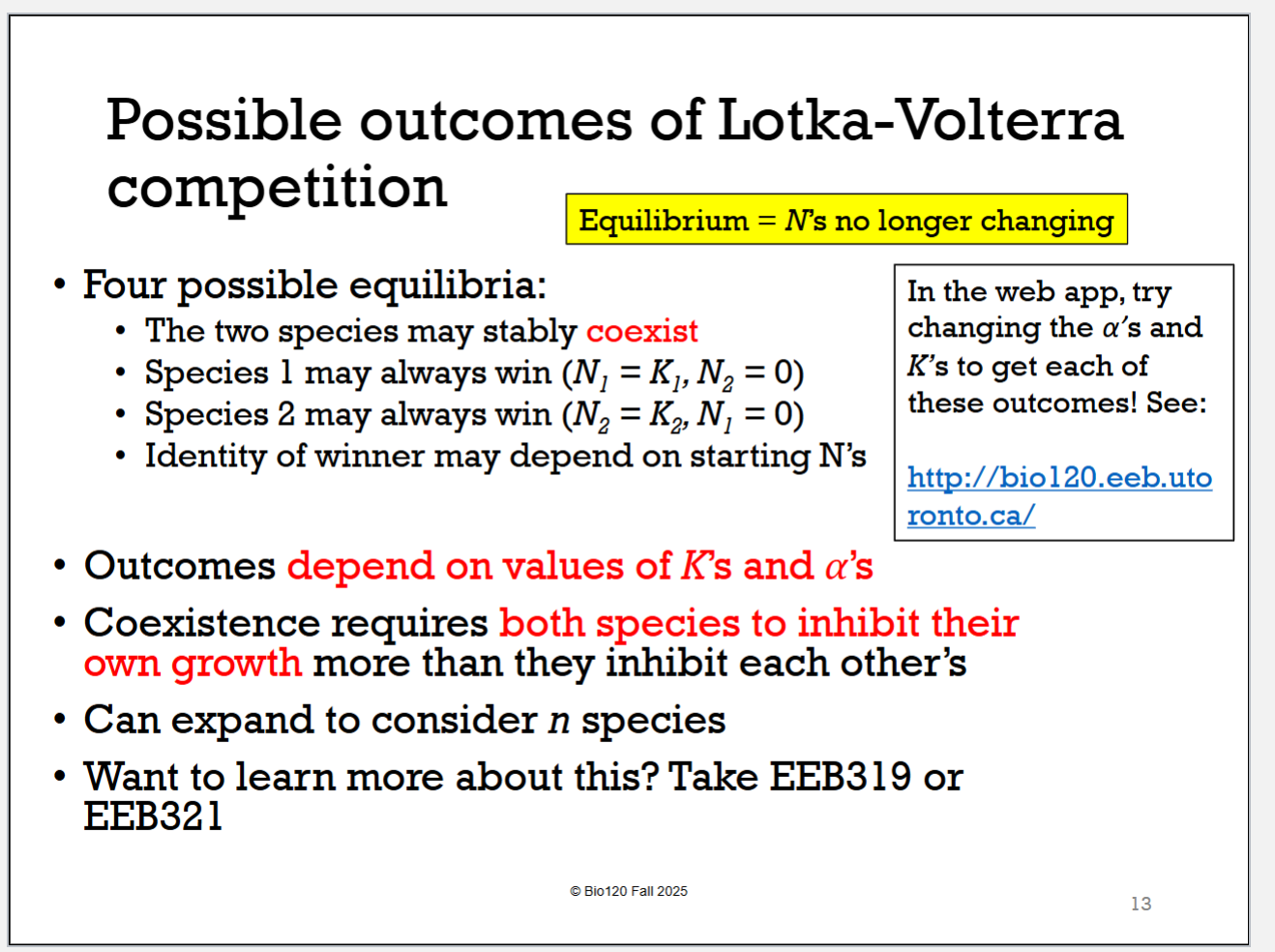 <p>Species 1 may always win (N1 = K1, N2 = 0)，或者种群2赢 vice versa。物种 1 对资源的利用更强，或物种 2 对它的影响更弱</p><p>→ 物种 1 占领资源，挤走物种2</p><p>→ equilibrium 种群大小不变</p>