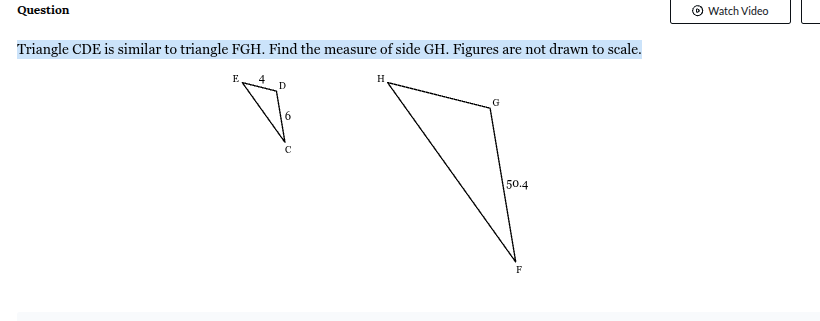 <p>Triangle CDE is similar to triangle FGH. Find the measure of side GH. Figures are not drawn to scale.</p>