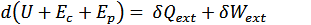 <p>= (δU<sub>2</sub> + δE<sub>c,2</sub> + δE<sub>p,2</sub>) -  (δU<sub>1</sub> + δE<sub>c,1</sub> + δE<sub>p,1</sub>)</p>