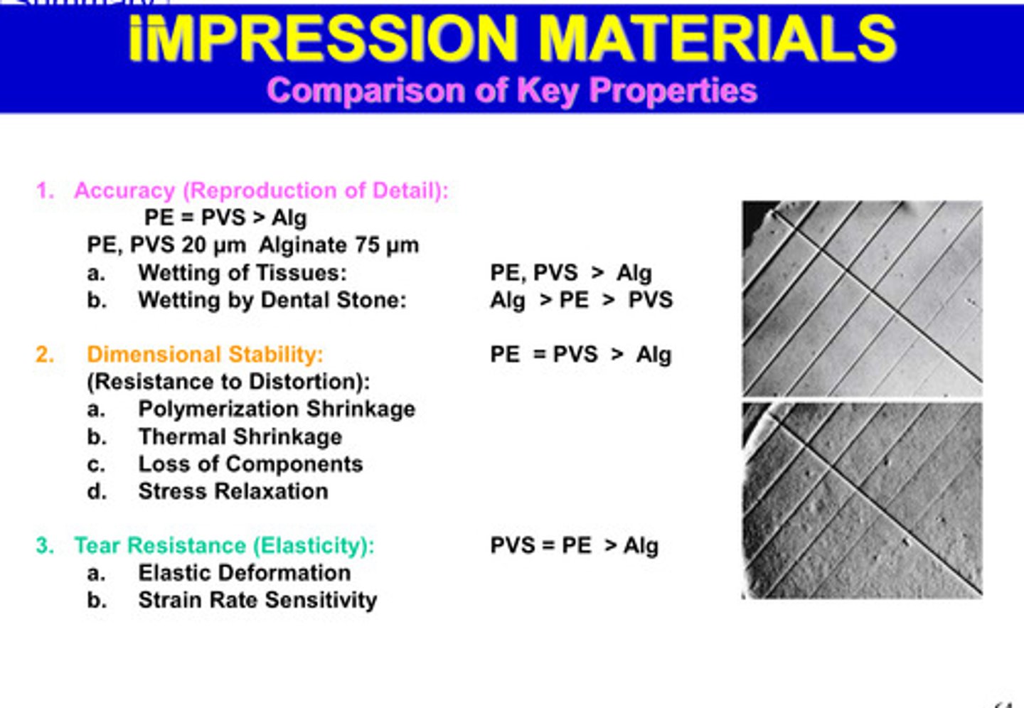 <p>PE, PVS have higher accuracy, dimensional stability, and tear resistance </p>