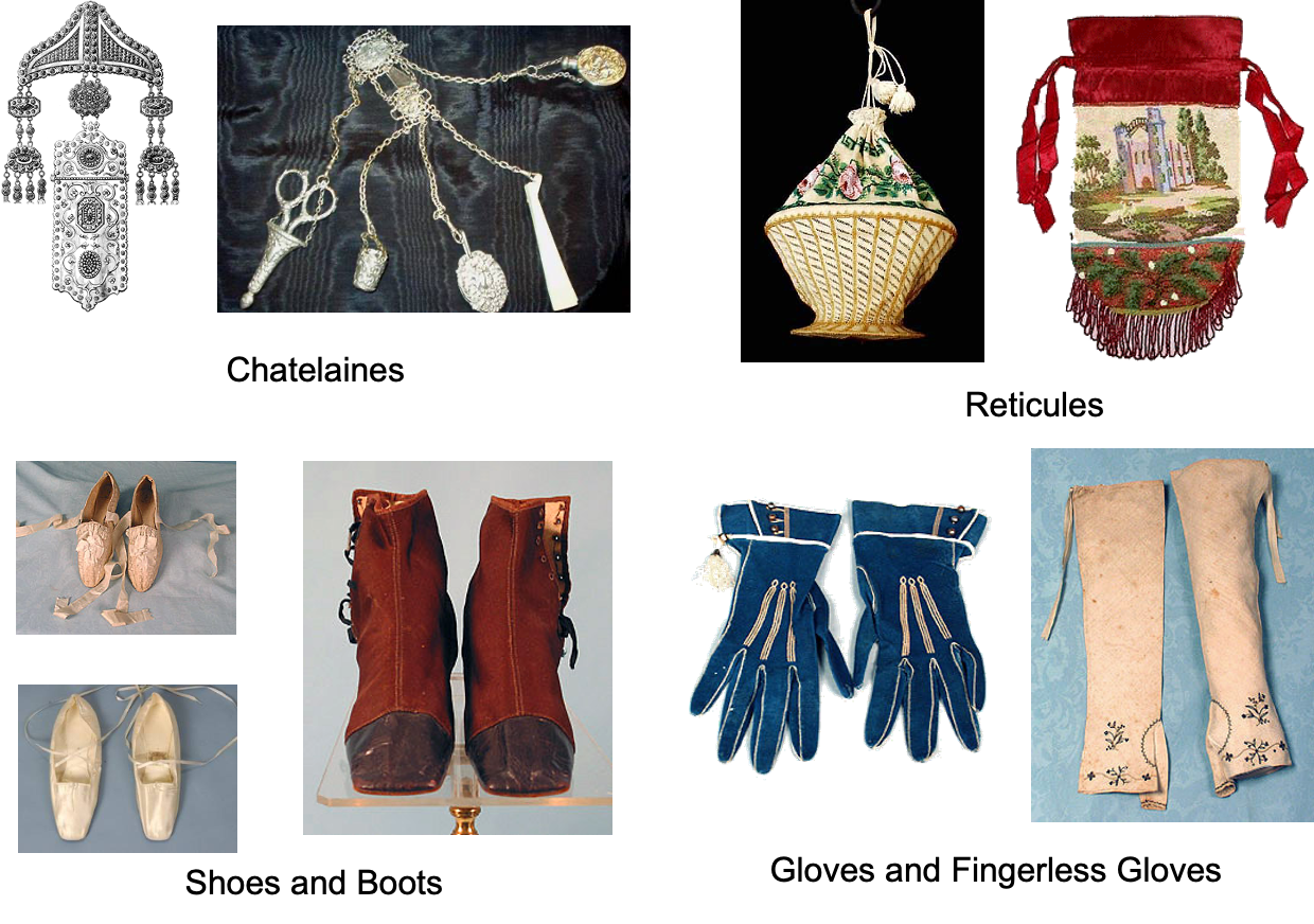 <ul><li><p>new hairstyles, bonnets, and turbans</p></li><li><p><span style="background-color: transparent;"><strong><span>Chatelaines</span></strong><span>- a decorative hook worn at the waist, from which chains hold useful implements like keys, a watch, or scissors</span></span></p></li><li><p><span style="background-color: transparent;"><span>Shoes and Boots</span></span></p></li><li><p><span style="background-color: transparent;"><span>Reticules</span></span></p></li><li><p><span style="background-color: transparent;"><span>Gloves and Fingerless Gloves</span></span></p></li></ul><p></p>
