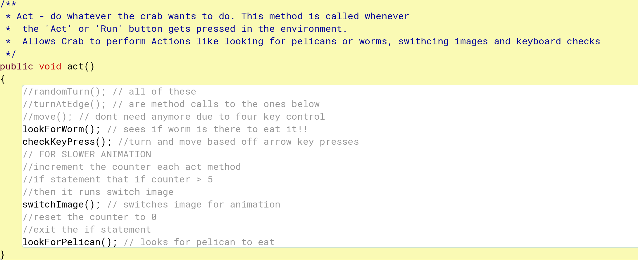 <p>Calling it inside the act method</p><p>Ex. lookForWorm(); </p>
