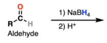 <p>Aldehyde + (1)NaBH₄, (2)H<sup>+</sup> → ?</p>