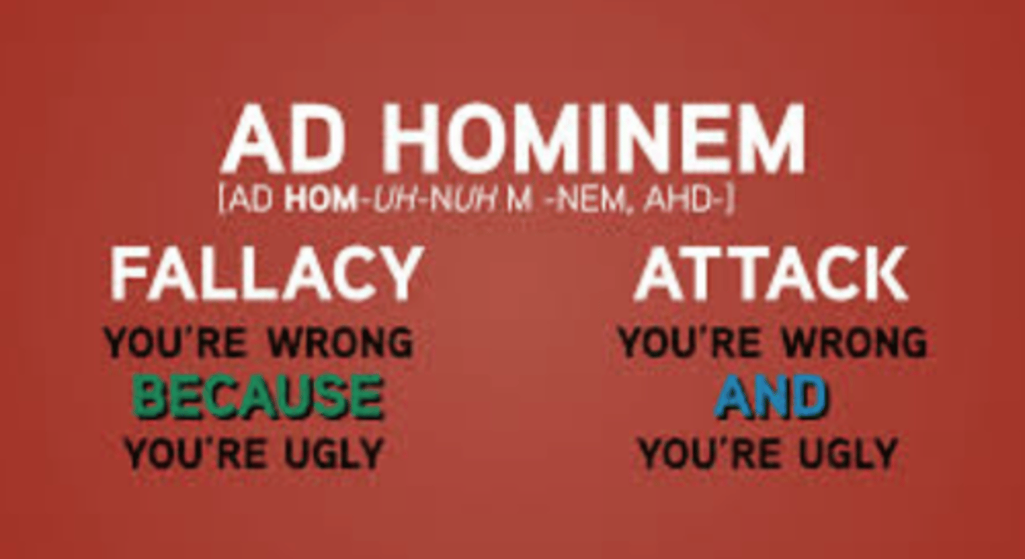 <p>Attack on persons character to weaken their argument (regularly used by politicians)</p><p>ex: a woman says that a male doctor has never been a mother so he wouldn't understand what the child needs</p><p>How to combat: don't attack individual</p>