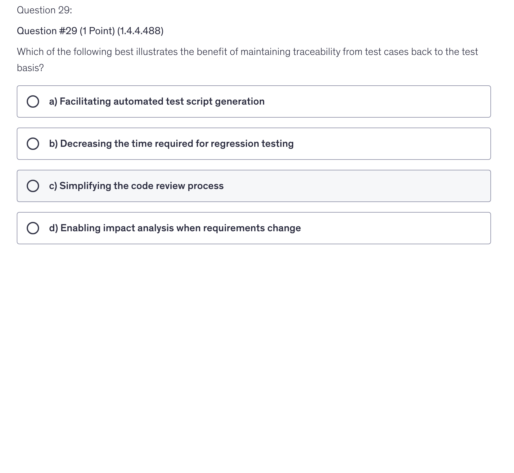 <p>Which of the following best illustrates the benefit of maintaining traceability from test cases back to the test basis?</p>