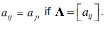 <p>A square matrix <strong>A</strong> is symmetric if <strong>A</strong><sup>T</sup>=<strong>A</strong></p>