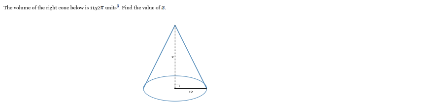 <p></p><p>The volume of the right cone is 1152π units<sup>3</sup>. Find the value of x.</p>